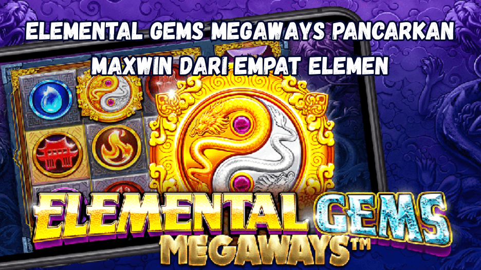 Elemental Gems Megaways Pancarkan Maxwin dari Empat Elemen