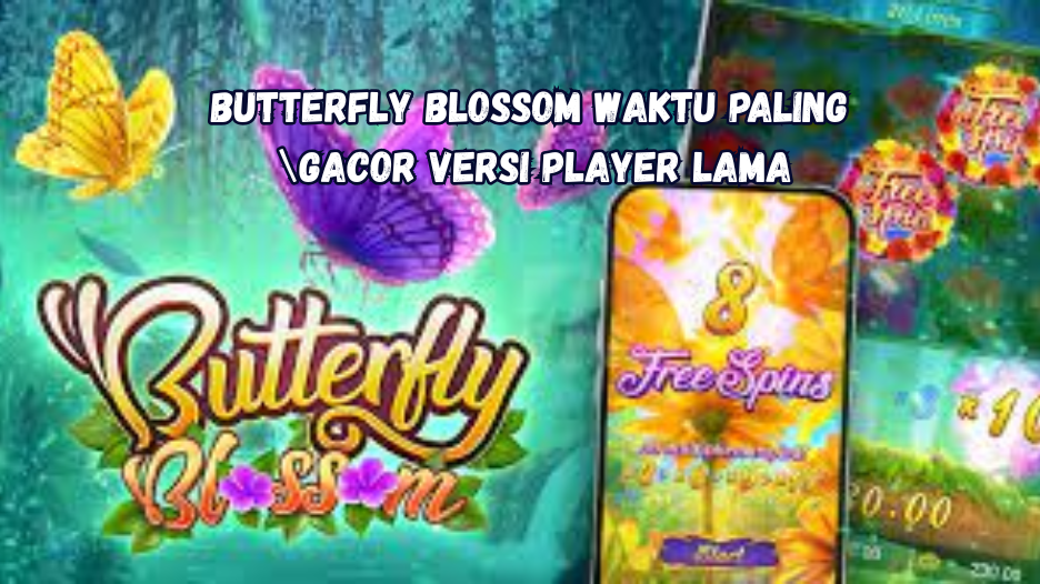 Butterfly Blossom Waktu Paling Gacor Versi Player Lama