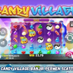 Tips Manis Candy Village Banjir Permen Scatter Maxwin