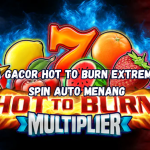 Rahasia Gacor Hot to Burn Extreme Bakar Spin Auto Menang