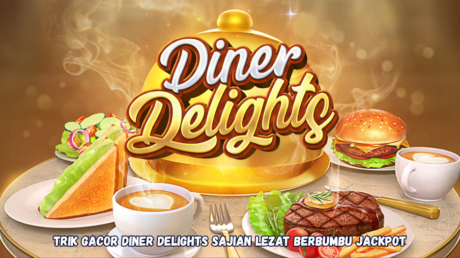 Trik Gacor Diner Delights Sajian Lezat Berbumbu Jackpot.